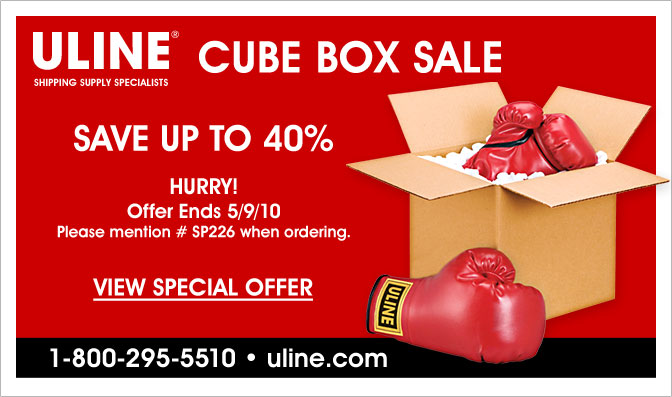 ULINE Cube Box Sale - Save up to 40% - Hurry! Offer ends 5/9/10 - Please mention # SP226 when ordering. - VIEW SPECIAL OFFER - 1-800-295-5510 - uline.com